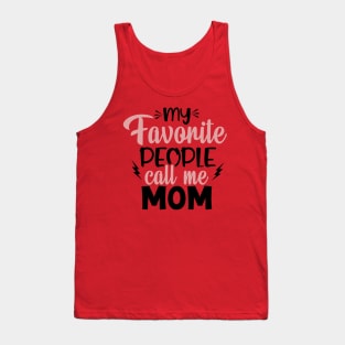 My Favorite people call me mom Tank Top